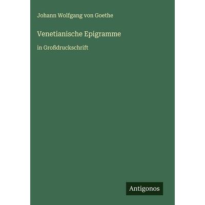 Venetianische Epigramme, Gebundene Ausgabe von Johann Wolfgang von Goethe, Antigonos Verlag, 978-3-563-26572-7