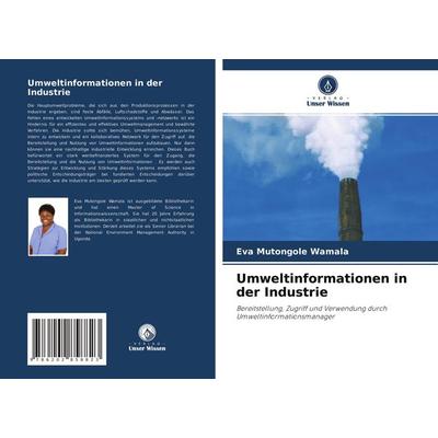 Umweltinformationen in der Industrie, Taschenbuch von Eva Mutongole Wamala, Verlag Unser Wissen, 978-620-2-85882-3