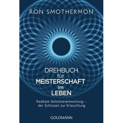 Drehbuch für Meisterschaft im Leben, Taschenbuch von Ron Smothermon, Goldmann, 978-3-442-22277-3