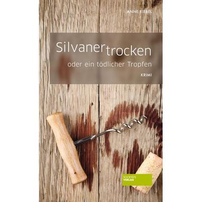 Silvaner trocken, Taschenbuch von Anne Riebel, Societäts-Verlag