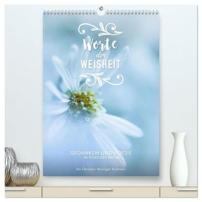 Worte der Weisheit - Gedanken und Poesie im Echo der Natur (hochwertiger Premium Wandkalender 2027 DIN A2 hoch), Kunstdruck in Hochglanz