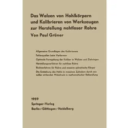 Das Walzen von Hohlkörpern und das Kalibrieren von Werkzeugen zur Herstellung nahtloser Rohre, Fachbücher von Paul Grüner