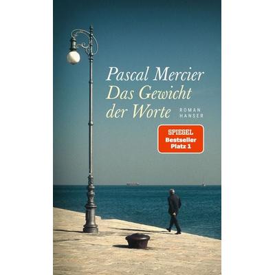 Das Gewicht der Worte, Gebundene Ausgabe von Pascal Mercier, Carl Hanser
