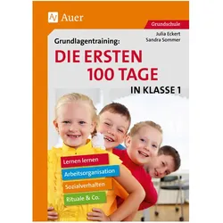 Grundlagentraining Die ersten 100 Tage in Kl. 1, Schulbücher von Julia Eckert, Sandra Sommer