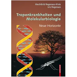 Tropenkrankheiten und Molekularbiologie - Neue Horizonte, Fachbücher von Urs Regenass, Mechthild Regenass-Klotz