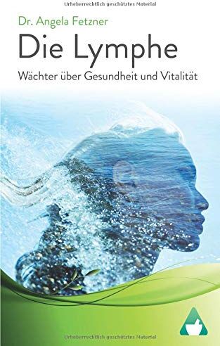 Fetzner, Dr. Angela - Die Lymphe: Wächter über Gesundheit und Vitalität - Preis vom 17.10.2026 19:25:27 h