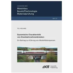 Dynamische Charakteristik von Eisenbahnrahmenbrücken: Ein Beitrag zur Klärung von Modelldiskrepanzen, Fachbücher von Till Heiland