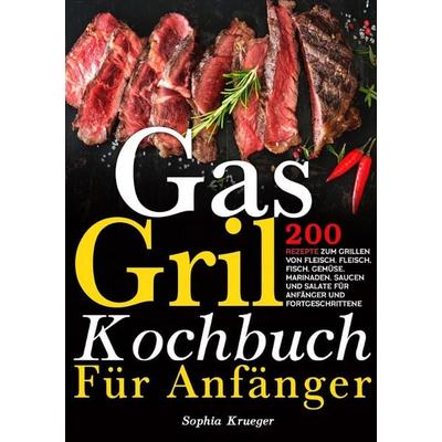 Gas Grill Kochbuch Für Anfänger, Taschenbuch von Sophia Krueger, Epubli, 978-3-8197-8315-9