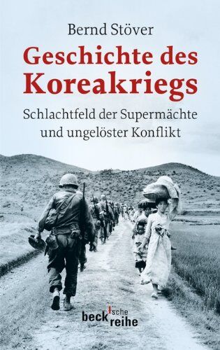 Bernd Stöver - Geschichte des Koreakriegs: Schlachtfeld der Supermächte und ungelöster Konflikt - Preis vom 11.10.2026 03:10:56 h