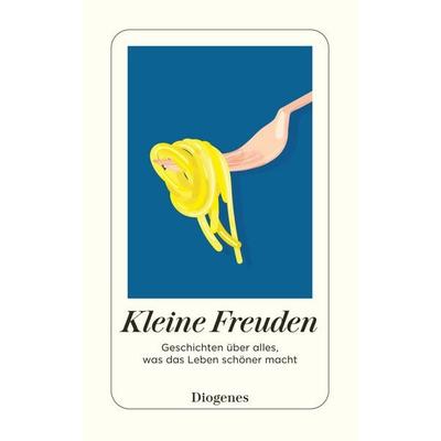 Kleine Freuden, Taschenbuch von , Diogenes, 978-3-257-24793-0