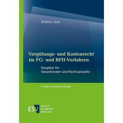 Vergütungs- und Kostenrecht im FG- und BFH-Verfahren, Gebundene Ausgabe von Walter Jost, Erich Schmidt Verlag, 978-3-503-21212-5