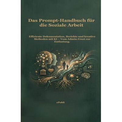 Das Prompt-Handbuch für die Soziale Arbeit, Taschenbuch von Simon Berner, Epubli, 978-3-565-55977-0