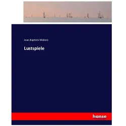 Lustspiele, Belletristik von Jean-Baptiste Moliere