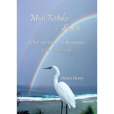 Mein Kotuku der Südsee, Taschenbuch von Helen Henry, BoD – Books on Demand, 978-3-7412-8352-9