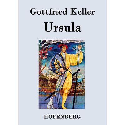Ursula, Taschenbuch von Gottfried Keller, Henricus - Edition Deutsche Klassik GmbH, Berlin, 978-3-8430-7110-9