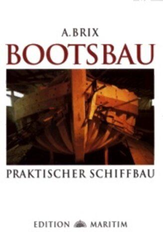 A. Brix - Bootsbau: Praktischer Schiffbau (Reprint): Mit einem englisch-deutschen Fachwörter-Verzeichnis - Preis vom 09.10.2026 07:28:09 h