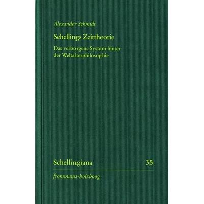 Schellings Zeittheorie, Taschenbuch von Alexander Schmidt, Frommann-holzboog, 978-3-7728-2969-7