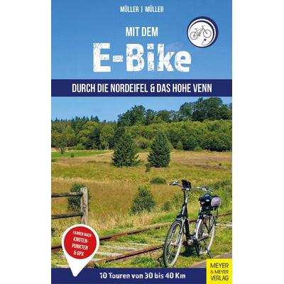Mit dem E-Bike durch die Nordeifel und das Hohe Venn, Taschenbuch von Getrud Müller,Wolfgang Müller, Meyer & Meyer, 978-3-8403-7813-3