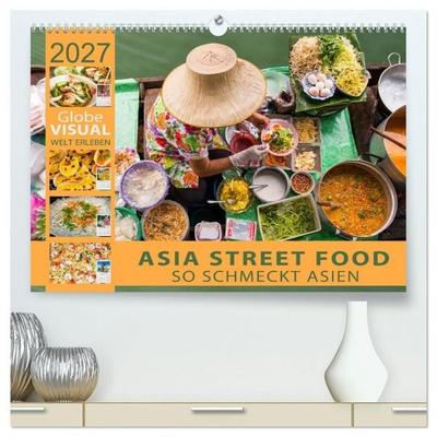ASIA STREET FOOD - So schmeckt Asien (hochwertiger Premium Wandkalender 2027 DIN A2 quer), Kunstdruck in Hochglanz