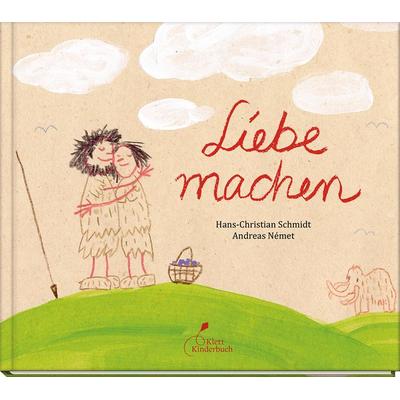 Liebe machen, Gebundene Ausgabe von Hans-Christian Schmidt, Klett Kinderbuch, 978-3-95470-261-9