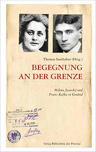 Thomas Samhaber - Begegnung an der Grenze: Milena Jesenská und Franz Kafka in Gmünd - Preis vom 04.10.2026 03:51:26 h