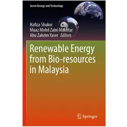 Renewable Energy from Bio-resources in Malaysia, Fachbücher von Abu Zahrim Yaser, Hafiza Shukor, Mohd Zaini Makhtar, Muaz Zahrim Yaser