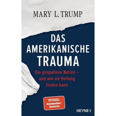 Das amerikanische Trauma, Gebundene Ausgabe von Mary L. Trump, Heyne