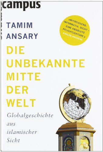 Tamim Ansary - Die unbekannte Mitte der Welt: Globalgeschichte aus islamischer Sicht - Preis vom 16.10.2026 11:41:07 h