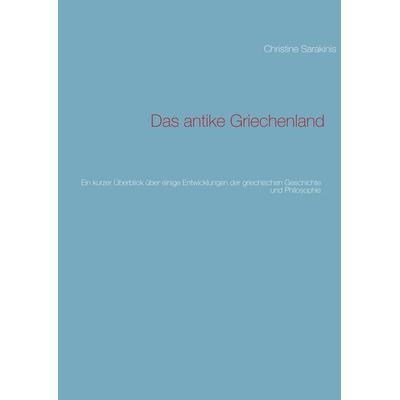 Das antike Griechenland, Taschenbuch von , BoD – Books on Demand, 978-3-8448-1232-9