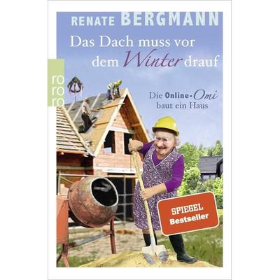 Das Dach muss vor dem Winter drauf, Taschenbuch von Renate Bergmann, Rowohlt Taschenbuch