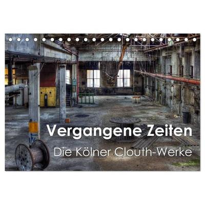Vergangene Zeiten – Die Kölner Clouth-Werke (Tischkalender 2026 DIN A5 quer), CALVENDO Monatskalender