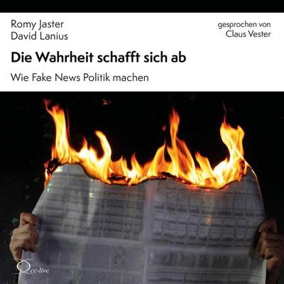 Die Wahrheit schafft sich ab - David Lanius,Romy Jaster, Audio, 9783956168239