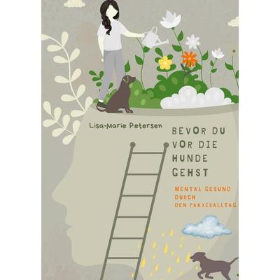 Bevor Du vor die Hunde gehst, Taschenbuch von Lisa-Marie Petersen, BoD – Books on Demand, 978-3-695-73248-7