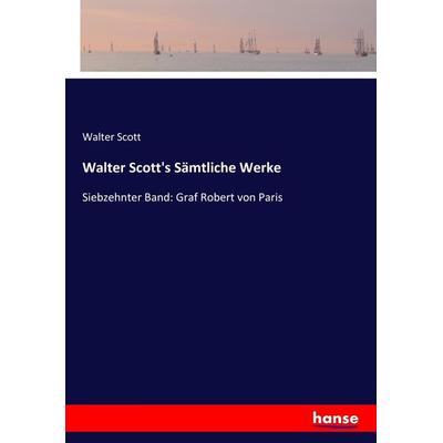 Walter Scott's Sämtliche Werke, Taschenbuch von Walter Scott, Hansebooks, 978-3-7436-4640-7