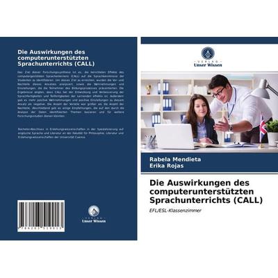 Die Auswirkungen des computerunterstützten Sprachunterrichts (CALL), Taschenbuch von Rabela Mendieta,Erika Rojas, Verlag Unser Wissen,