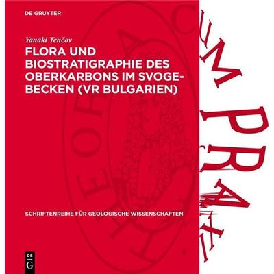 Flora und Biostratigraphie des Oberkarbons im Svoge-Becken (VR Bulgarien), Gebundene Ausgabe von Yanaki Tenčov, De Gruyter, 978-3-11-273662-3
