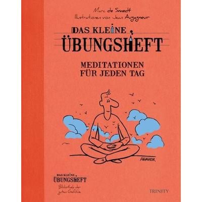 Das kleine Übungsheft - Meditationen für jeden Tag, Taschenbuch von Marc de Smedt, Trinity, 978-3-941837-69-0