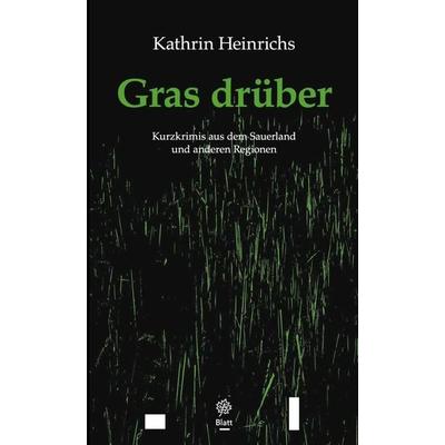Gras drüber, Taschenbuch von Kathrin Heinrichs, Blatt-Verlag