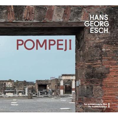 Hans Georg Esch. Pompeji - Der architektonische Blick I / The Architectural Eye I, Gebundene Ausgabe von Hans Georg Esch,Raimund Stecker, König,