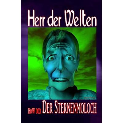 HERR DER WELTEN Einzelausgabe / HERR DER WELTEN 003: Der Sternenmoloch, Taschenbuch von Wilfried A. Hary, Epubli, 978-3-565-53559-0