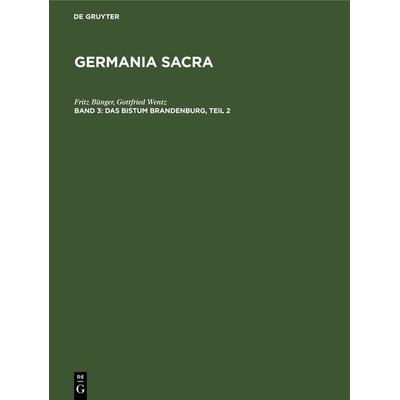 Das Bistum Brandenburg, Teil 2, Gebundene Ausgabe von Fritz Bünger,Gottfried Wentz, De Gruyter, 978-3-11-123468-7