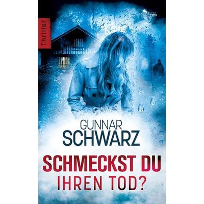 Schmeckst du ihren Tod?, Taschenbuch von Gunnar Schwarz, FeuerWerke Verlag, 978-3-949221-72-9