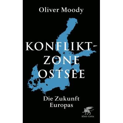 Konfliktzone Ostsee, Gebundene Ausgabe von Oliver Moody, Klett Cotta, 978-3-608-96650-3