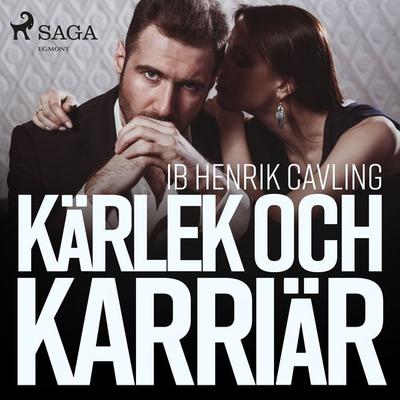 Kärlek och karriär - Ib Henrik Cavling, Audio, 9788726047233