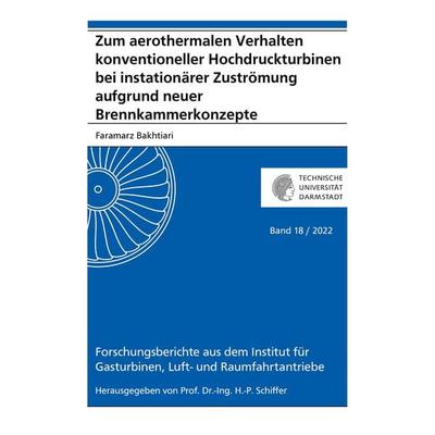 Zum aerothermalen Verhalten konventioneller Hochdruckturbinen bei instationärer Zuströmung aufgrund neuer Brennkammerkonzepte, Taschenbuch von