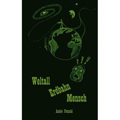 Weltall Erdbahn Mensch, Taschenbuch von André Petzold, BoD – Books on Demand, 978-3-7557-6150-1