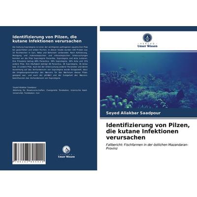 Identifizierung von Pilzen, die kutane Infektionen verursachen, Taschenbuch von Seyed Aliakbar Saadpour, Verlag Unser Wissen, 978-620-3-80542-0