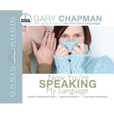 Now You're Speaking My Language: Honest Communication and Deeper Intimacy for a Stronger Marriage - Gary Chapman, CD, 9781598592900