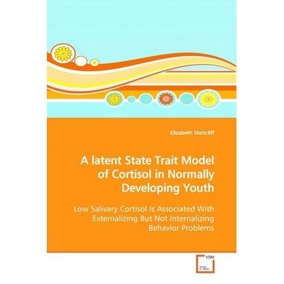 A latent State Trait Model of Cortisol in NormallyDeveloping Youth, Taschenbuch von Elizabeth Shirtcliff, VDM, 978-3-8364-9158-7