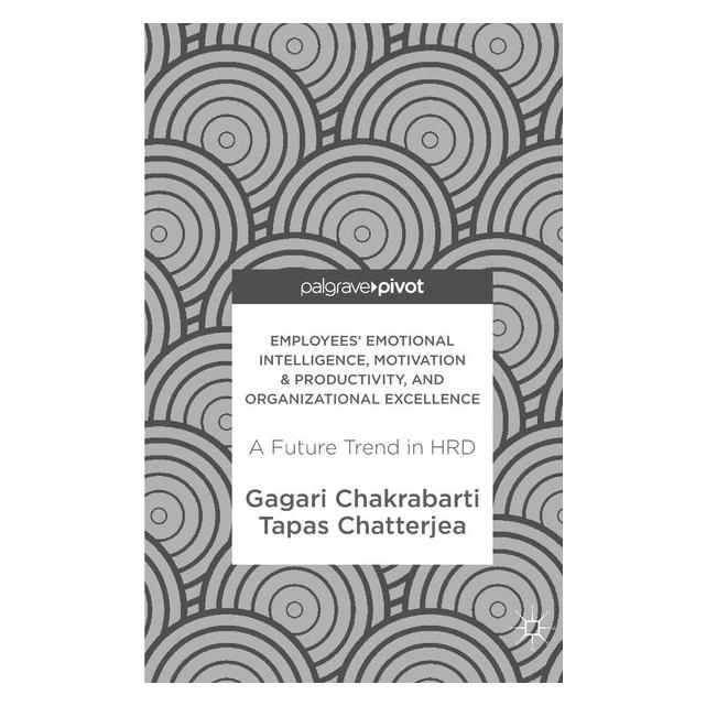 Springer Employees' Emotional Intelligence, Motivation & Productivity, and Organizational Excellence (Englisch, Hardcover, Gagari Chakrabarti, Tapas Chatterjea) (9789811057588)